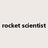rocket scientist是什么意思