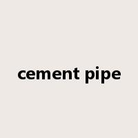 cement pipe是什么意思