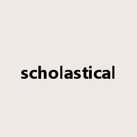 scholastical是什么意思