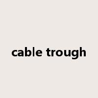 cable trough是什么意思