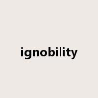 ignobility是什么意思