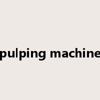 pulping machine是什么意思