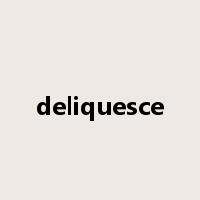 deliquesce是什么意思