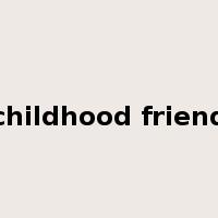 childhood friend是什么意思