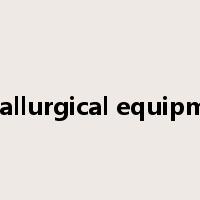 metallurgical equipment是什么意思