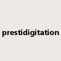 prestidigitation是什么意思
