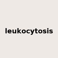 leukocytosis是什么意思