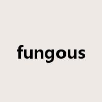 fungous是什么意思
