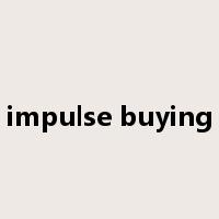 impulse buying是什么意思