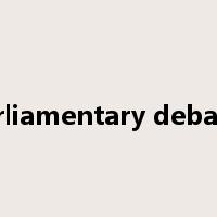 parliamentary debates是什么意思
