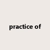 practice of是什么意思