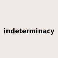 indeterminacy是什么意思