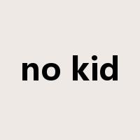 no kid是什么意思