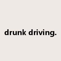 drunk driving.是什么意思