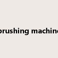 brushing machine是什么意思