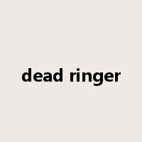 dead ringer是什么意思