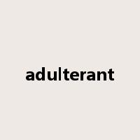 adulterant是什么意思
