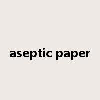 aseptic paper是什么意思