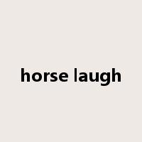 horse laugh是什么意思