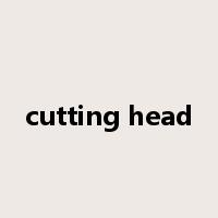 cutting head是什么意思