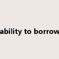 ability to borrow是什么意思