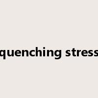 quenching stress是什么意思