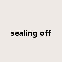 sealing off是什么意思