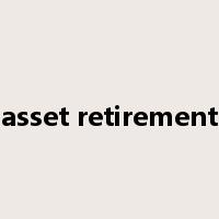 asset retirement是什么意思