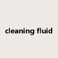 cleaning fluid是什么意思