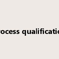 process qualification是什么意思