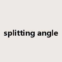 splitting angle是什么意思