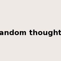 random thoughts是什么意思
