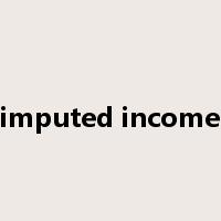 imputed income是什么意思
