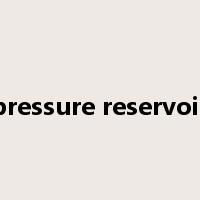 pressure reservoir是什么意思