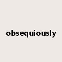 obsequiously是什么意思
