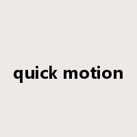 quick motion是什么意思
