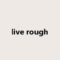 live rough是什么意思