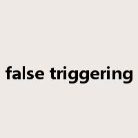 false triggering是什么意思