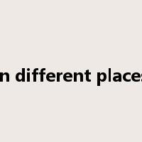in different places是什么意思