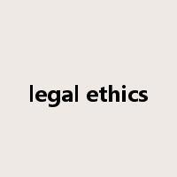 legal ethics是什么意思