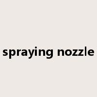 spraying nozzle是什么意思