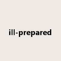 ill-prepared是什么意思