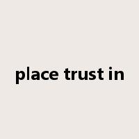 place trust in是什么意思