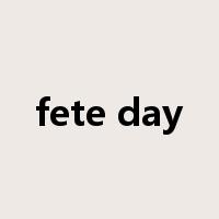 fete day是什么意思