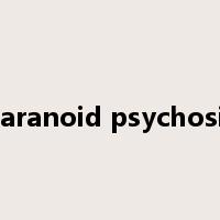 paranoid psychosis是什么意思