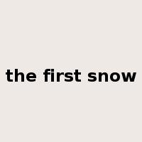the first snow是什么意思
