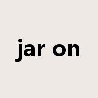 jar on是什么意思