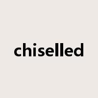 chiselled是什么意思