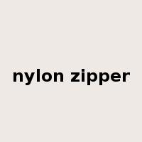 nylon zipper是什么意思