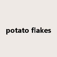 potato flakes是什么意思